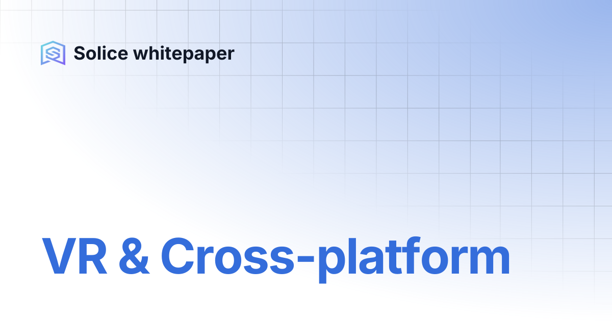 VR & Cross-platform | Solice whitepaper